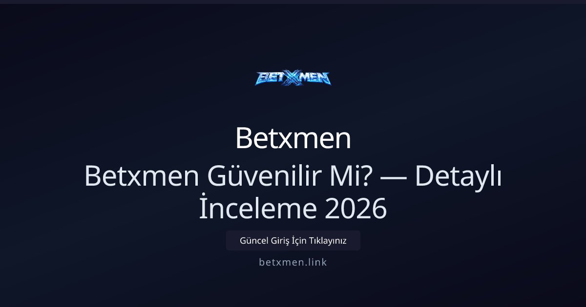 Betxmen İncelemesi 2026 — Güvenlik ve Performans Analizi: ekran ve özet
