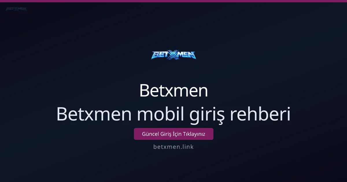 Betxmen mobil giriş rehberi: Adım adım kullanım - Betxmen rehber görseli