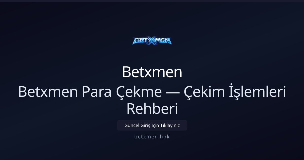 Betxmen Para Çekim Rehberi — İşlemler ve Gereksinimler hakkında bilgilendirici görsel