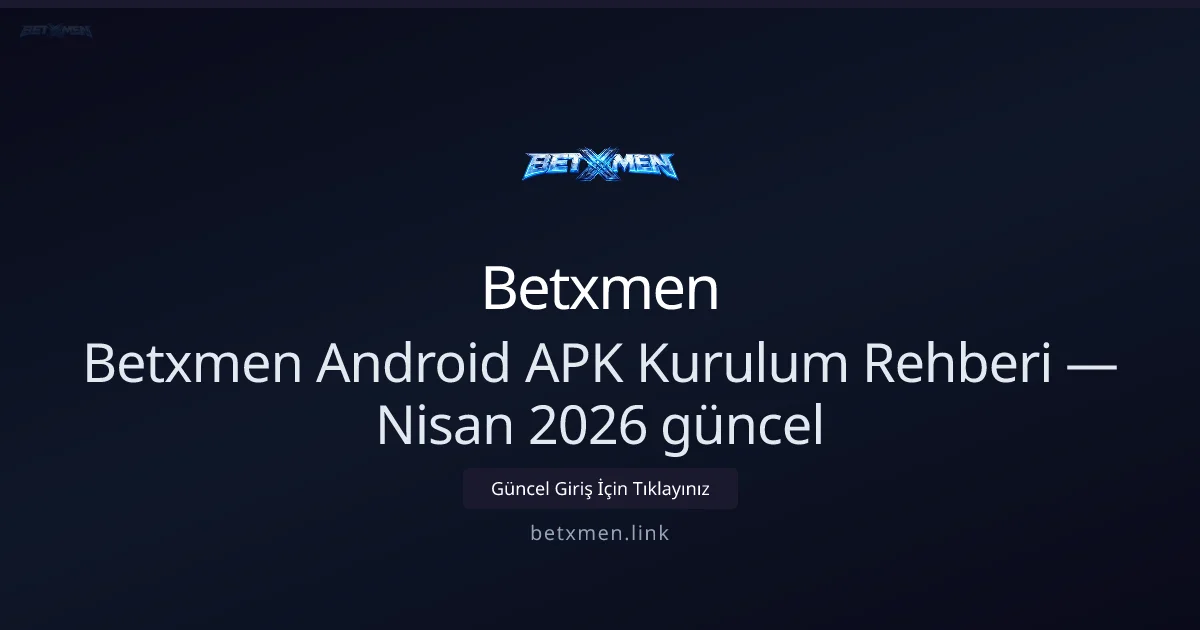 Betxmen Android APK Kurulum & Güvenlik Rehberi