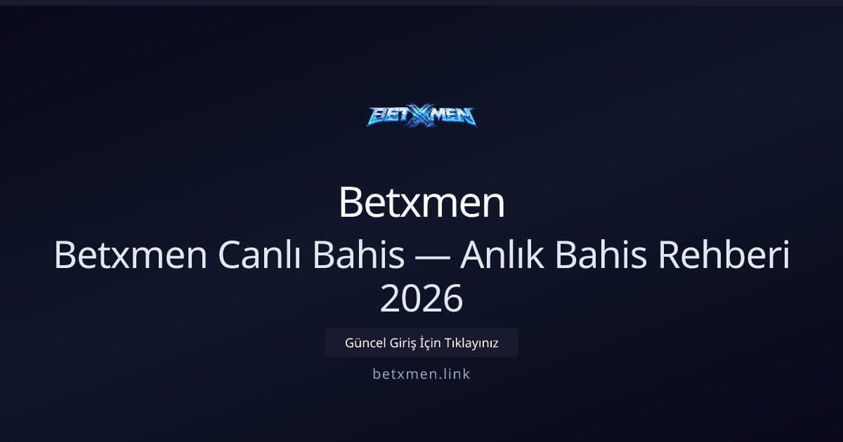 Betxmen Canlı Bahis Rehberi 2026 — Anlık Taktikler Betxmen Canlı Bahis Rehberi 2026 — Anlık Taktikler konusunda detaylı kılavuz