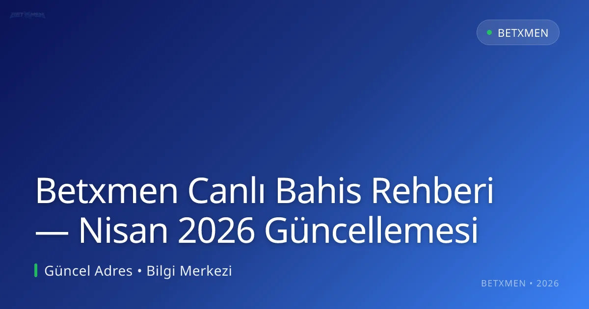 Betxmen Canlı Bahis Rehberi — Nisan 2026 Güncellemesi Betxmen Canlı Bahis Rehberi — Nisan 2026 Güncellemesi ile ilgili açıklayıcı görsel