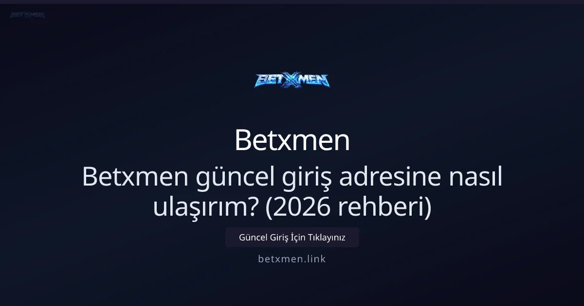 Betxmen güncel giriş adresine nasıl ulaşırım? (2026 rehberi) Betxmen güncel giriş adresine nasıl ulaşırım? (2026 rehberi) hakkında bilgilendirici görsel