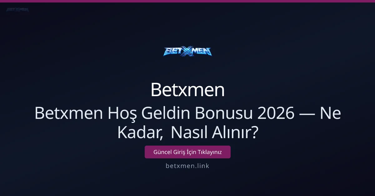 Betxmen Hoş Geldin Bonusu: Ne Kadar ve Nasıl Alınır?