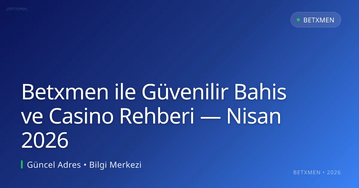 Betxmen ile Güvenilir Bahis ve Casino Rehberi Betxmen ile Güvenilir Bahis ve Casino Rehberi — Nisan 2026: kullanıcı arayüzü görünümü