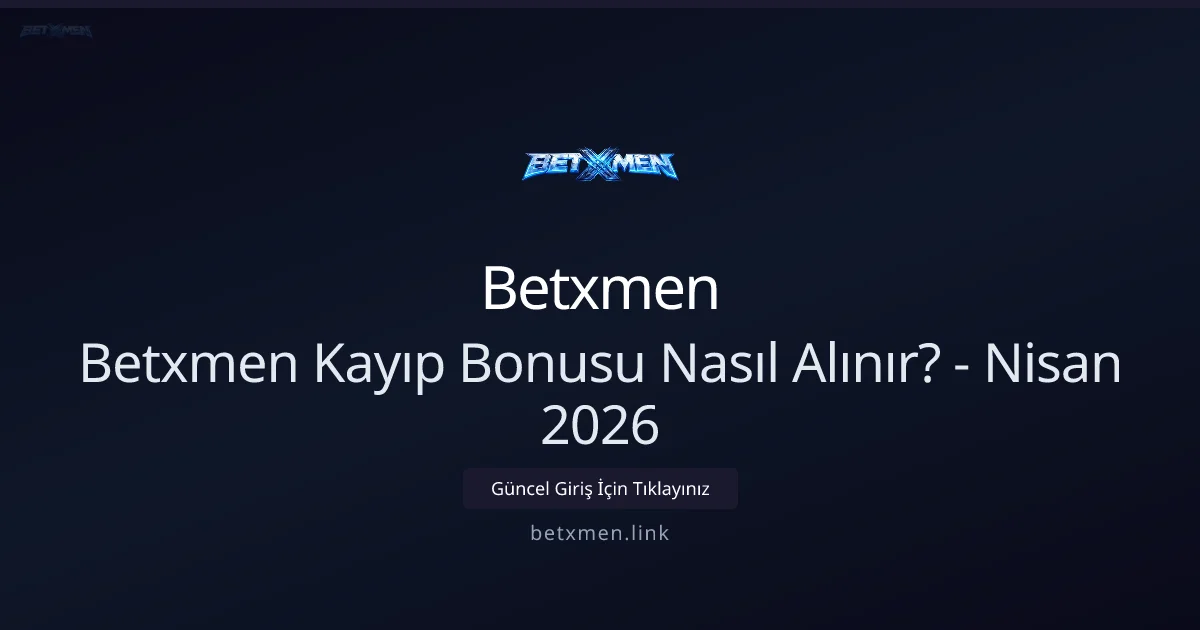 Betxmen Kayıp (Cashback) Bonusu Alma Rehberi Betxmen Kayıp (Cashback) Bonusu Alma Rehberi - Nisan 2026 konusunda detaylı kılavuz