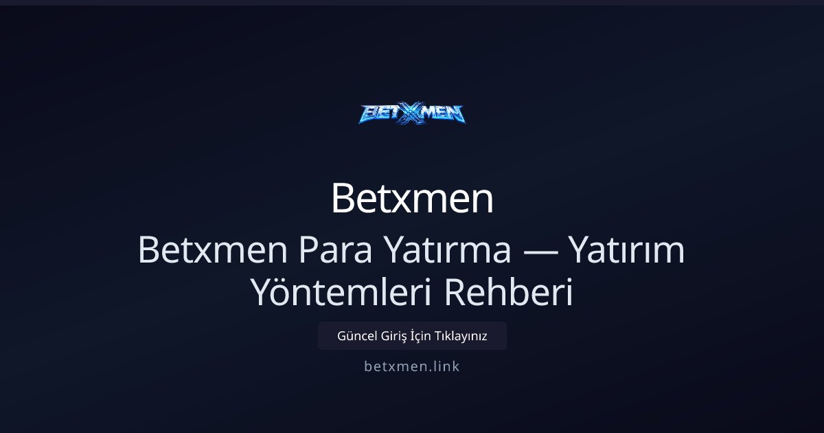 Betxmen Para Yatırma Rehberi ve Yöntemleri Betxmen Para Yatırma Rehberi ve Yöntemleri — adım adım anlatım