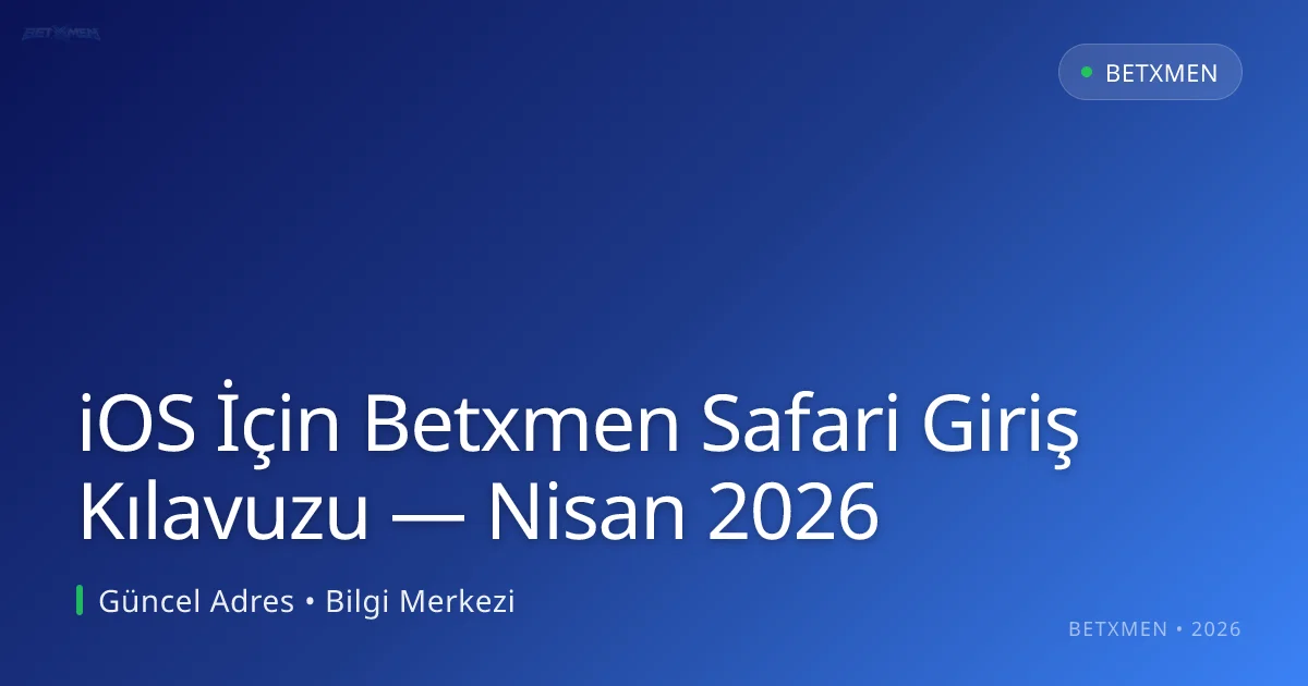 iOS İçin Betxmen Safari Giriş Kılavuzu iOS İçin Betxmen Safari Giriş Kılavuzu — Nisan 2026 — adım adım anlatım