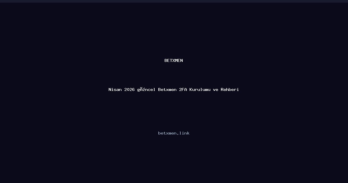Betxmen 2FA Kurulumu ve Rehberi Betxmen 2FA Kurulumu ve Rehberi