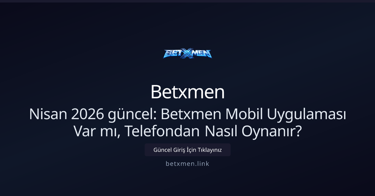 Betxmen Mobil Uygulaması Var mı, Telefondan Nasıl Oynanır? - Betxmen rehber görseli