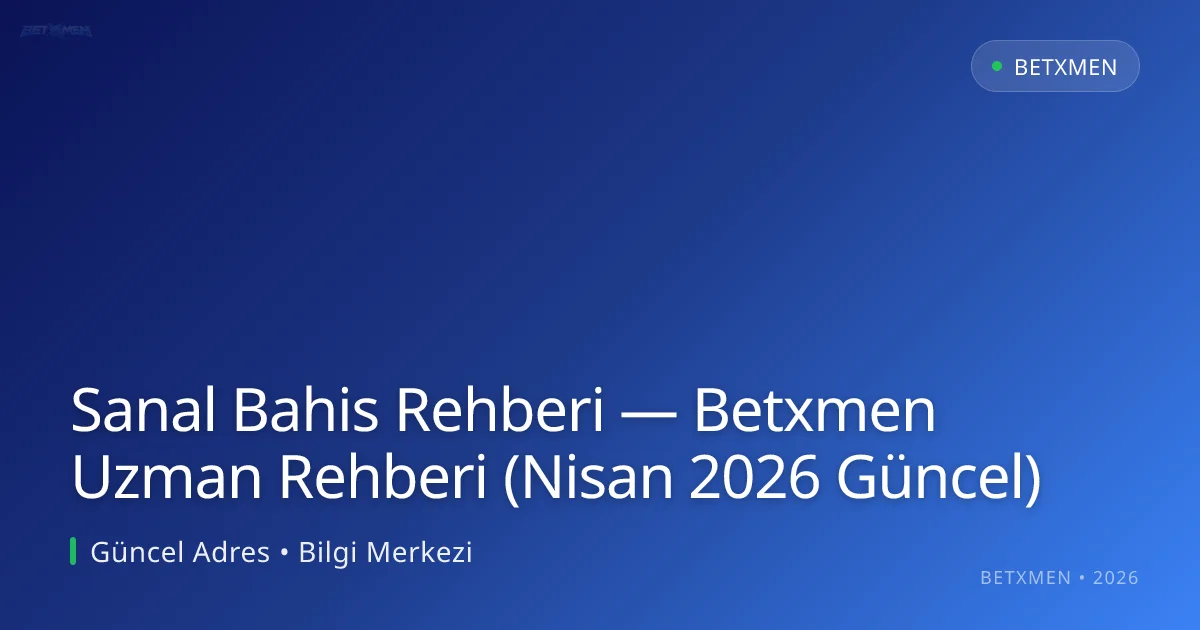 Sanal Bahis Rehberi — Betxmen Uzman Rehberi
